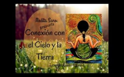 Meditación: Conexión con el Cielo y la Tierra.