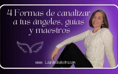 Formas de canalizar a tus ángeles, guías y maestros
