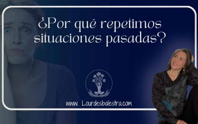 Por qué repetimos situaciones pasadas una y otra vez