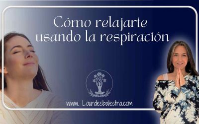 Cómo relajarte usando la respiración